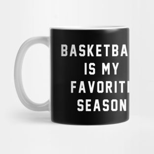 Basketball is my favorite season Mug